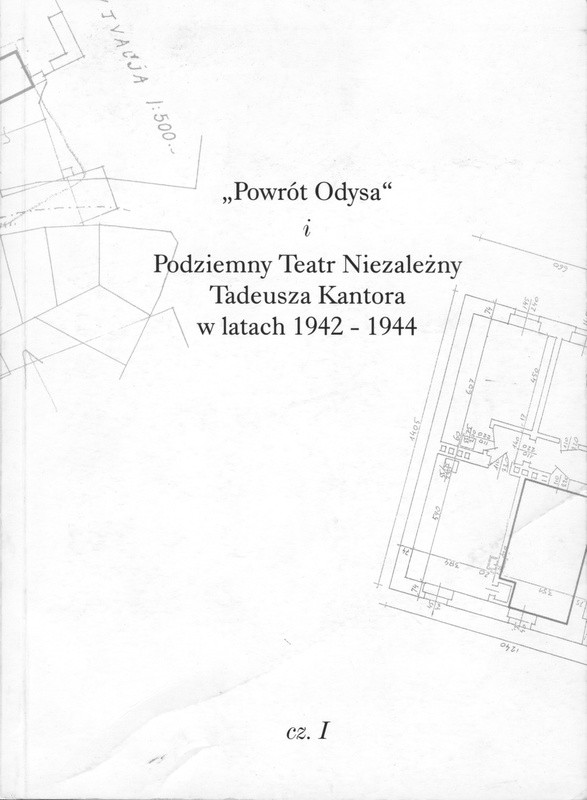 Biała okładka z napisem Powrót Odysa i Podziemny Teatr Niezależny Tadeusza Kantora w latach 1942-1944