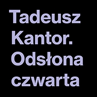 Baner. Na czarnym tle fioletowy napis: Tadeusz Kantor. Odsłona czwarta.