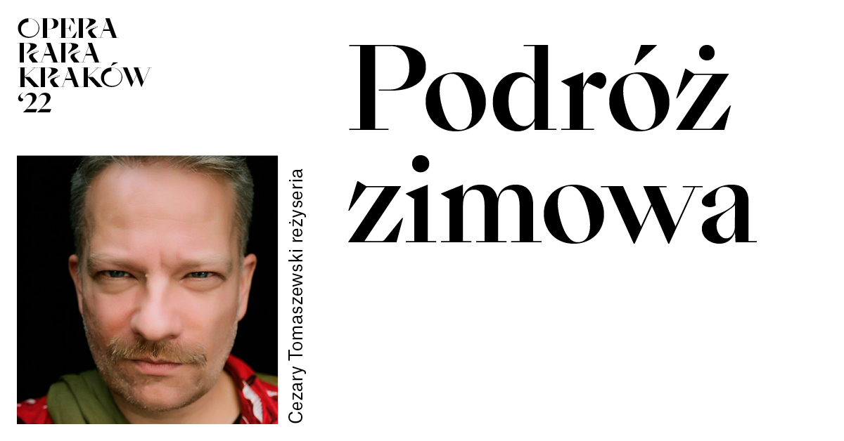 Biała grafika. Zdjęcie twarzy mężczyzny, obok napis "Podróż zimowa". Opera Rara Kraków 2022
