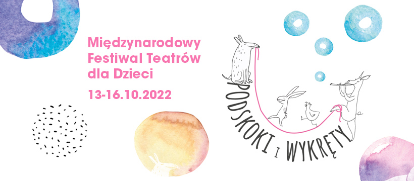 Grafika z napisem: Międzynarodowy Festiwal Teatrów dla Dzieci. 13-16.10.2022. Podskoki i wykręty