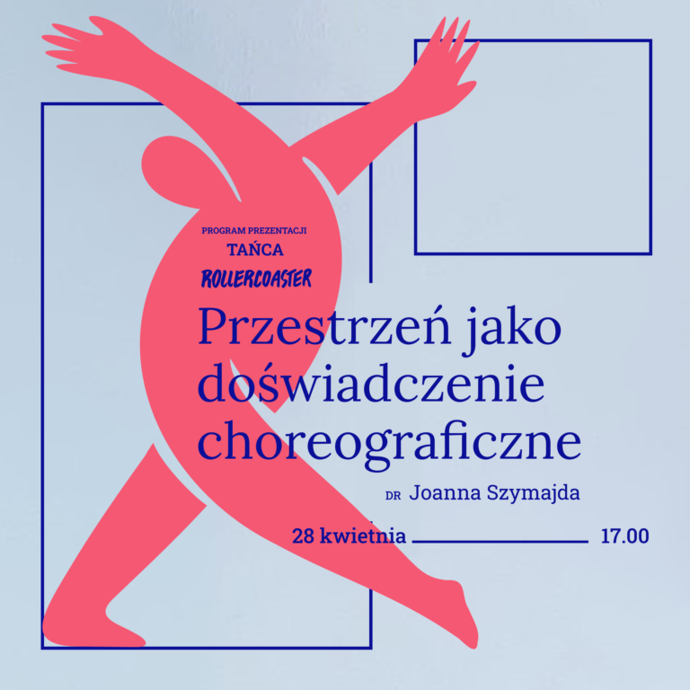 Grafika przedstawia tańczącą osobę i napis, tytuł wykładu: Przestrzeń jako doświadczenie choreograficzne