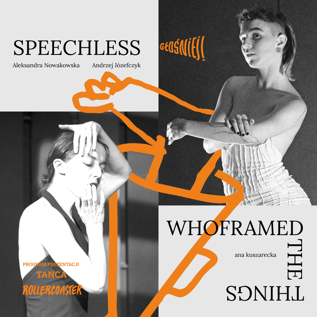 Plakat w czerni i bieli promujący prezentację tańca. Na górze widnieje tytuł „SPEECHLESS” oraz nazwiska Aleksandra Nowakowska i Andrzej Józefczyk. Po lewej stronie znajduje się zdjęcie tancerki z ręką na czole i drugą przy ustach, w ekspresyjnej pozie. Po prawej stronie widać drugą tancerkę w jasnym kostiumie, stojącą bokiem z rękami skrzyżowanymi przy przedramieniu. W dolnej części umieszczony jest drugi tytuł „WHO FRAMED THE THINGS” oraz nazwisko Ana Kuszarecka. Na plakacie znajdują się odręczne, pomarańczowe zaznaczenia i strzałki. Na dole podana jest data i godzina wydarzenia: 29.03.26, 18:30, oraz informacja „Program prezentacji tańca”