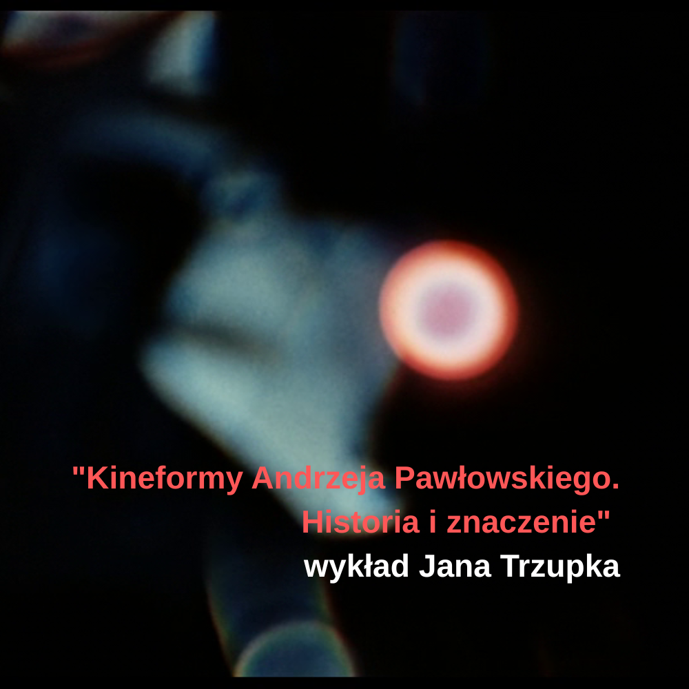 Grafika utrzymana jest w ciemnych barwach i przedstawia abstrakcyjne, rozmyte formy świetlne na czarnym tle. Po prawej stronie widoczny jest jasny, czerwono-biały okrąg przypominający świecący punkt światła, a przez środek obrazu przebiegają nieostre niebieskie i białe smugi. Na środku umieszczono czerwony napis „Kineformy Andrzeja Pawłowskiego. Historia i znaczenie” oraz biały tekst informujący o wykładzie Jana Trzupka.